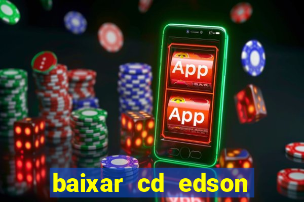 baixar cd edson gomes as 50 melhores